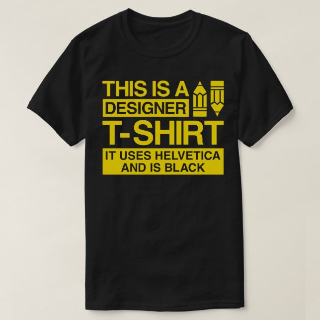 This is a designer tshirt it uses helvetica and is (Design Front)