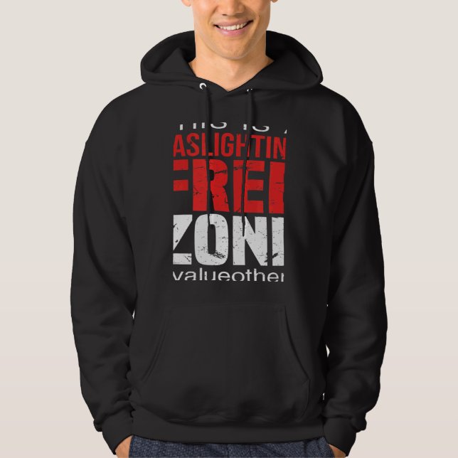 This Is A Gaslighting Free Zone Value Others  Supp Hoodie (Front)