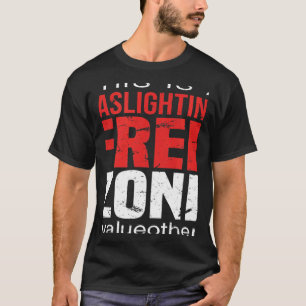 This Is A Gaslighting Free Zone Value Others Supp T-Shirt