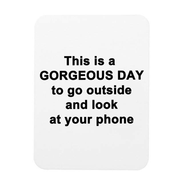 This is a Gorgeous Day Magnet (Vertical)