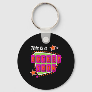 This Is A Hockey Show  Key Ring