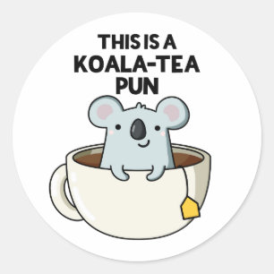 This Is A Koala-tea Pun Funny Koala Pun  Classic Round Sticker