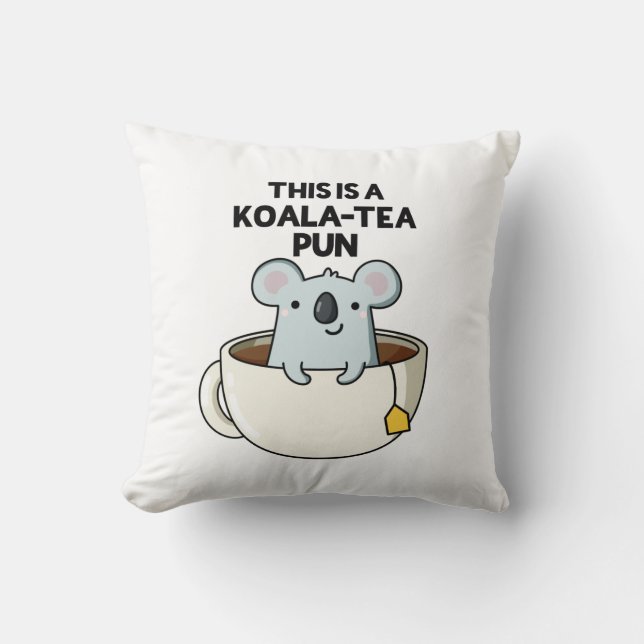 This Is A Koala-tea Pun Funny Koala Pun  Cushion (Front)