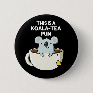 This Is A Koala-tea Pun Funny Koala Pun Dark BG 6 Cm Round Badge