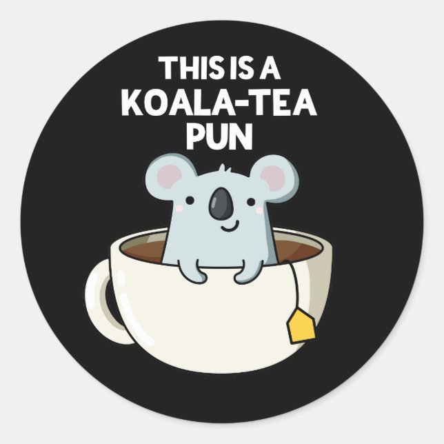 This Is A Koala-tea Pun Funny Koala Pun Dark BG Classic Round Sticker (Front)