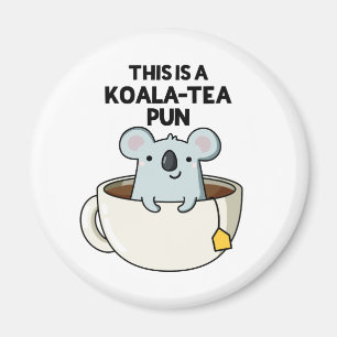 This Is A Koala-tea Pun Funny Koala Pun Magnet