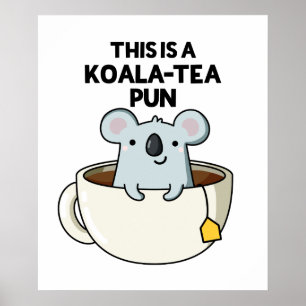 This Is A Koala-tea Pun Funny Koala Pun  Poster