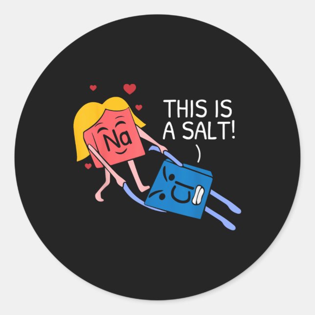 This Is A Salt Periodic Table Of Elements Chemist  Classic Round Sticker (Front)