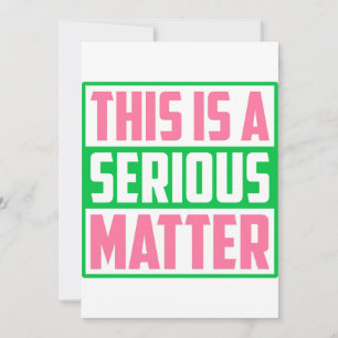 This is a Serious Matter Sorority AKA 1908 Invitation