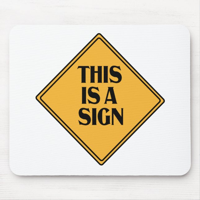 This is A Sign Funny Yellow Caution Road Sign Gift Mouse Mat (Front)