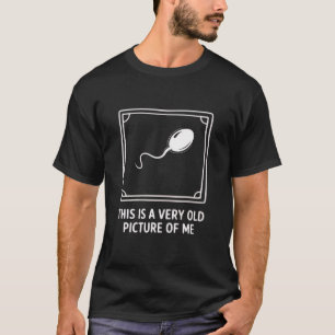 This is a Very Old Picture of me Gag Funny  T-Shirt