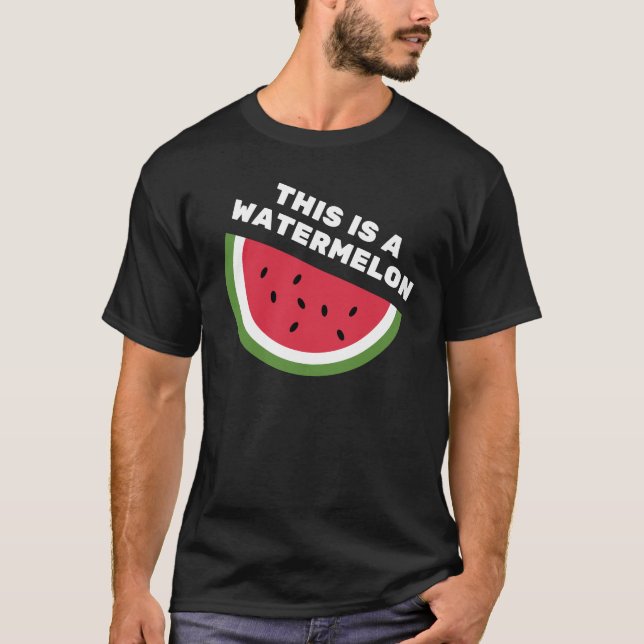 THIS IS A WATERMELON T-Shirt (Front)
