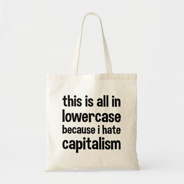 this is all in lowercase because i hate capitalism tote bag (Front)
