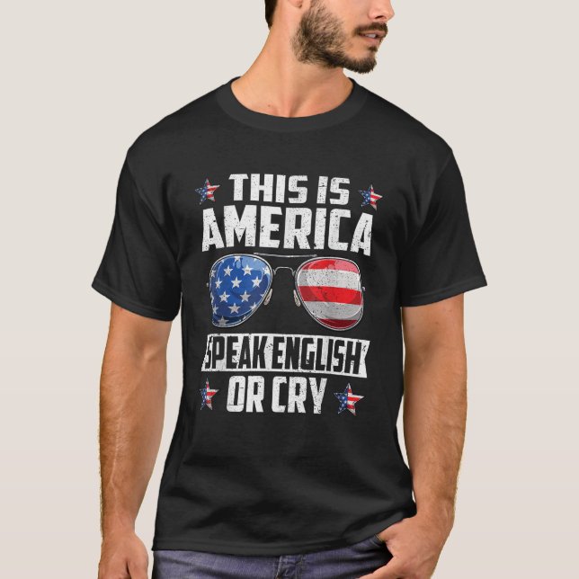 This Is America Speak English Or Cry 4th of July P T-Shirt (Front)