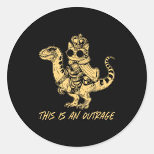 This Is An Outrage Funny Princess Cat Riding Dinos Classic Round Sticker