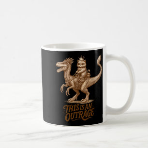 This Is An Outrage Funny Princess Cat Riding Dinos Coffee Mug