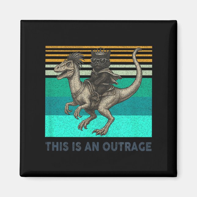 This Is An Outrage Funny Princess Cat Riding Dinos Magnet (Front)