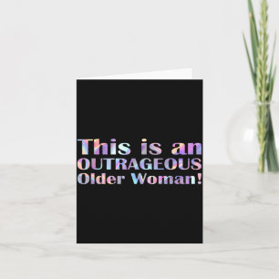 This Is An Outrageous Older Woman Age Humour Card