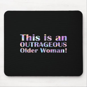 This Is An Outrageous Older Woman Age Humour Mouse Mat