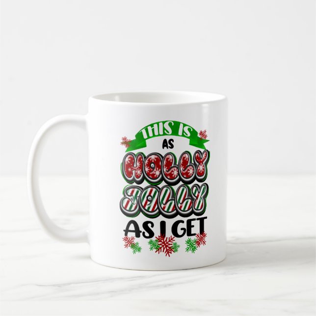 This is as Holly Jolly as I Get Coffee Mug (Left)