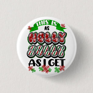 This is as Holly Jolly as I Get, Sarcastic Xmas 3 Cm Round Badge