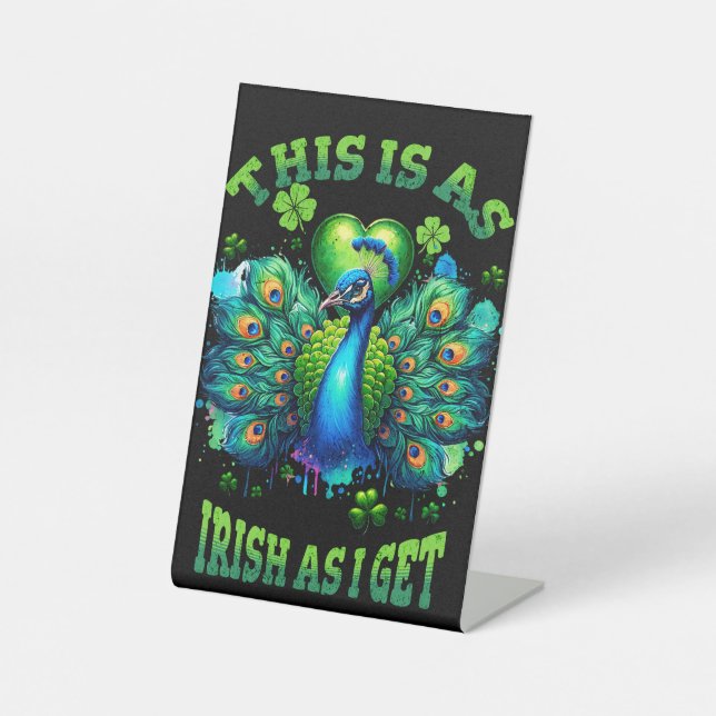 This Is As Irish As I Get Pedestal Sign (Front)