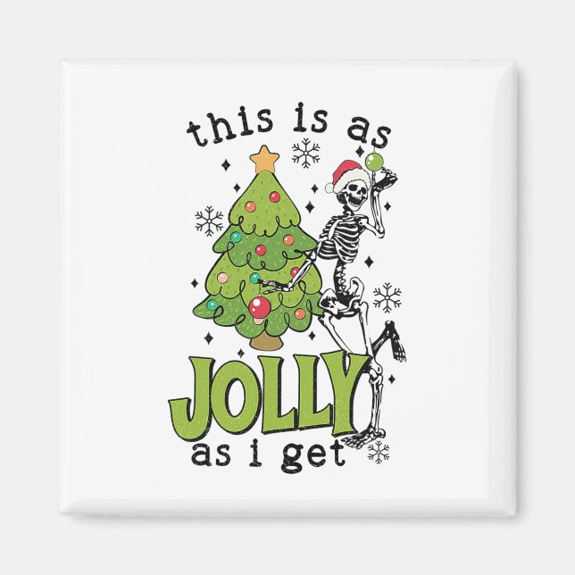 This Is As Jolly As I Get Funny Skeleton And Tree  Magnet (Front)