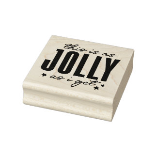 This is as Jolly as I get Rubber Stamp