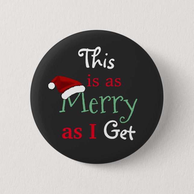 "This Is As Merry As I Get" Christmas 6 Cm Round Badge (Front)