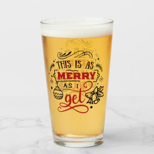 This is as Merry as I Get Christmas Holiday Fun Glass