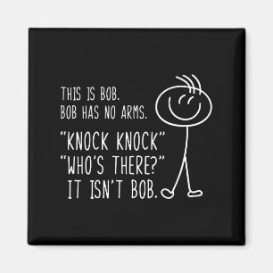 This Is Bob He Has No Arms Funny Knock Knock Sarca Magnet