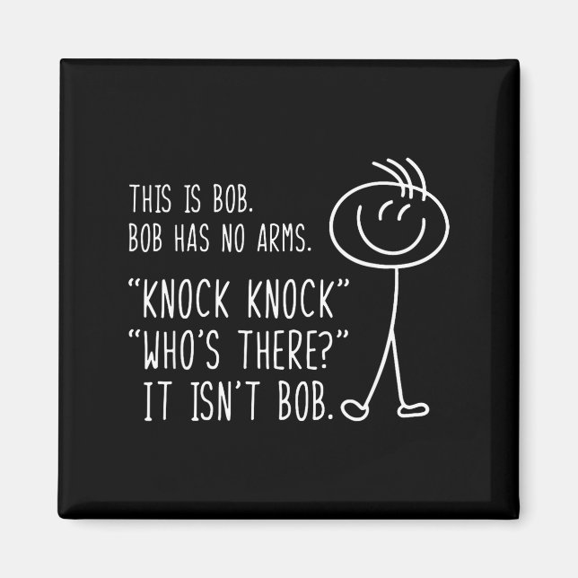 This Is Bob He Has No Arms Funny Knock Knock Sarca Magnet (Front)