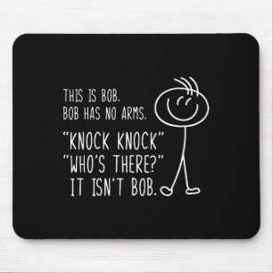 This Is Bob He Has No Arms Funny Knock Knock Sarca Mouse Mat