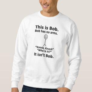 This is Bob Sweatshirt