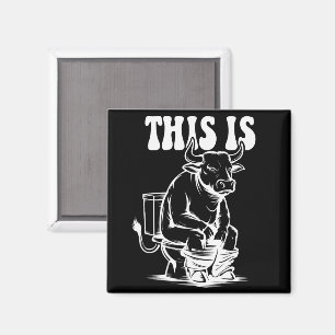 This Is Bull Is Sitting On A Toilet Funny Western Magnet