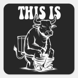 This Is Bull Is Sitting On A Toilet Funny Western Square Sticker