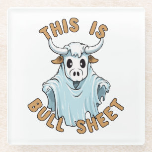 This is bull sheet - funny boo sheet glass coaster