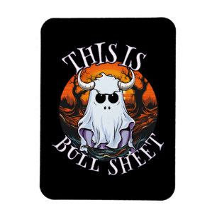 This is bull sheet - funny boo sheet magnet