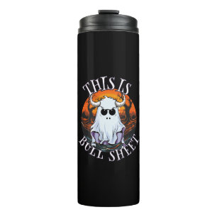 This is bull sheet - funny boo sheet thermal tumbler
