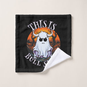 This is bull sheet - funny boo sheet wash cloth