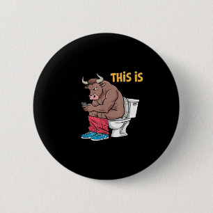 This Is Bullsht Funny Bull Toilet Humourous Cow De 6 Cm Round Badge