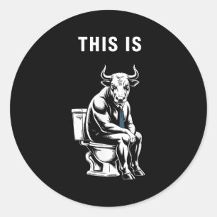 This Is Bullsht Funny Bull Toilet Humourous Cow De Classic Round Sticker