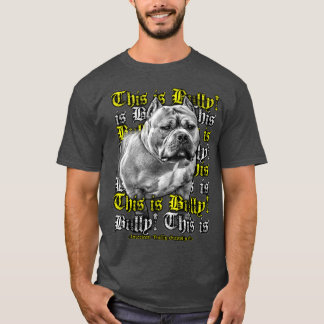 This Is Bully American Bully dog Clothing Bully T-Shirt