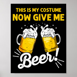 This Is Costume Give Beer Funny Halloween Gift Poster