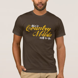 this is Country Music and we do. T-Shirt