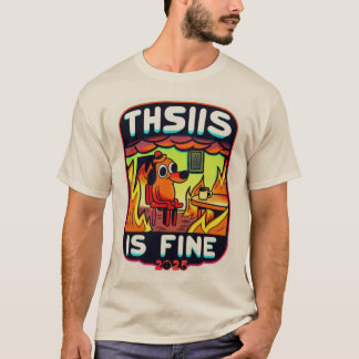 This Is Fine – 2025 Vibes" Meme T-Shirt