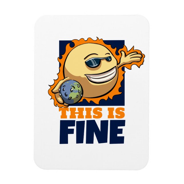This Is Fine Global Warming Climate Change Cartoon Magnet (Vertical)