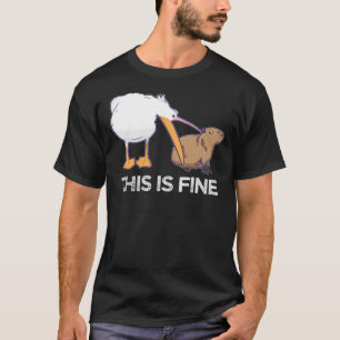 This is fine Meme funny Capybara dog Pelican Joke  T-Shirt