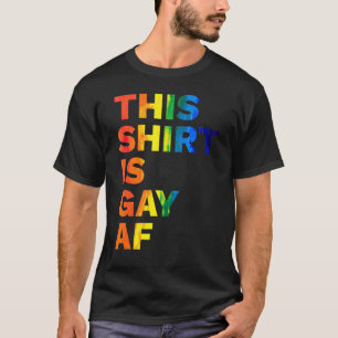 This Is Gay Af Gay Pride Parade Rainbow Lgbt T-Shirt