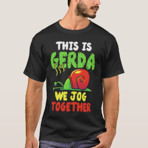 This Is Gerda Jogging Together  Running Slow Snail T-Shirt